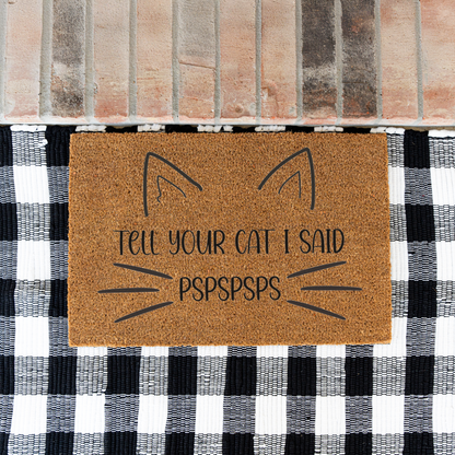 Funny Cat Doormat, Tell Your Cat I Said Pspspsps Welcome Mat, Cat Lover Gift, Cat Owner Door Mat, Cute Feline Front Door Housewarming Decor