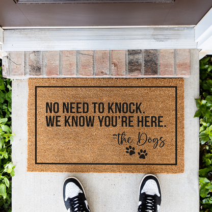 No Need To Knock We Know You're Here -The Dogs Doormat, Funny Dog Welcome Doormat, Funny Dog Mat, Durable Coir Entryway Rug