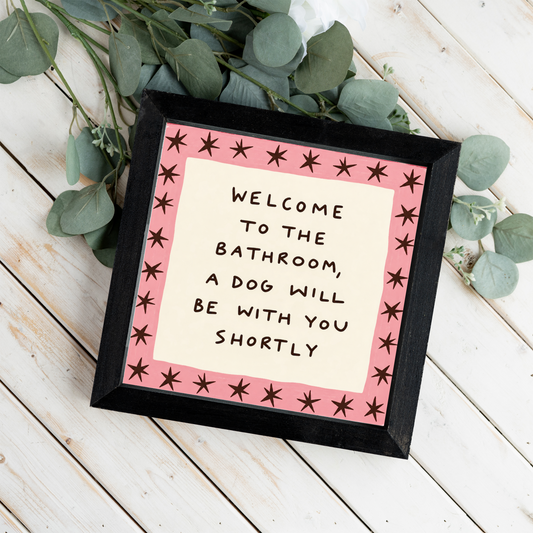 Funny Dog Bathroom Sign, Welcome to the Bathroom Dog Wall Art, Pink Framed Dog Lover Decor, Whimsical Bathroom Sign, Dog Mom Gift, Pet Decor