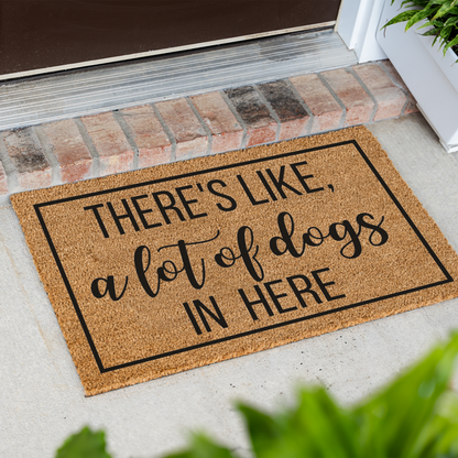 There's Like A Lot of Dogs In Here Funny Dog Doormat, Welcome Dog Doormat, Funny Entryway Decor, Durable Outdoor Rug, Perfect Gift