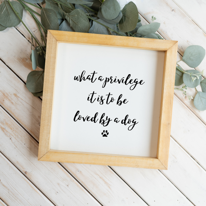 "What A Privilege It Is To Be Loved By A Dog" Framed Wall Art