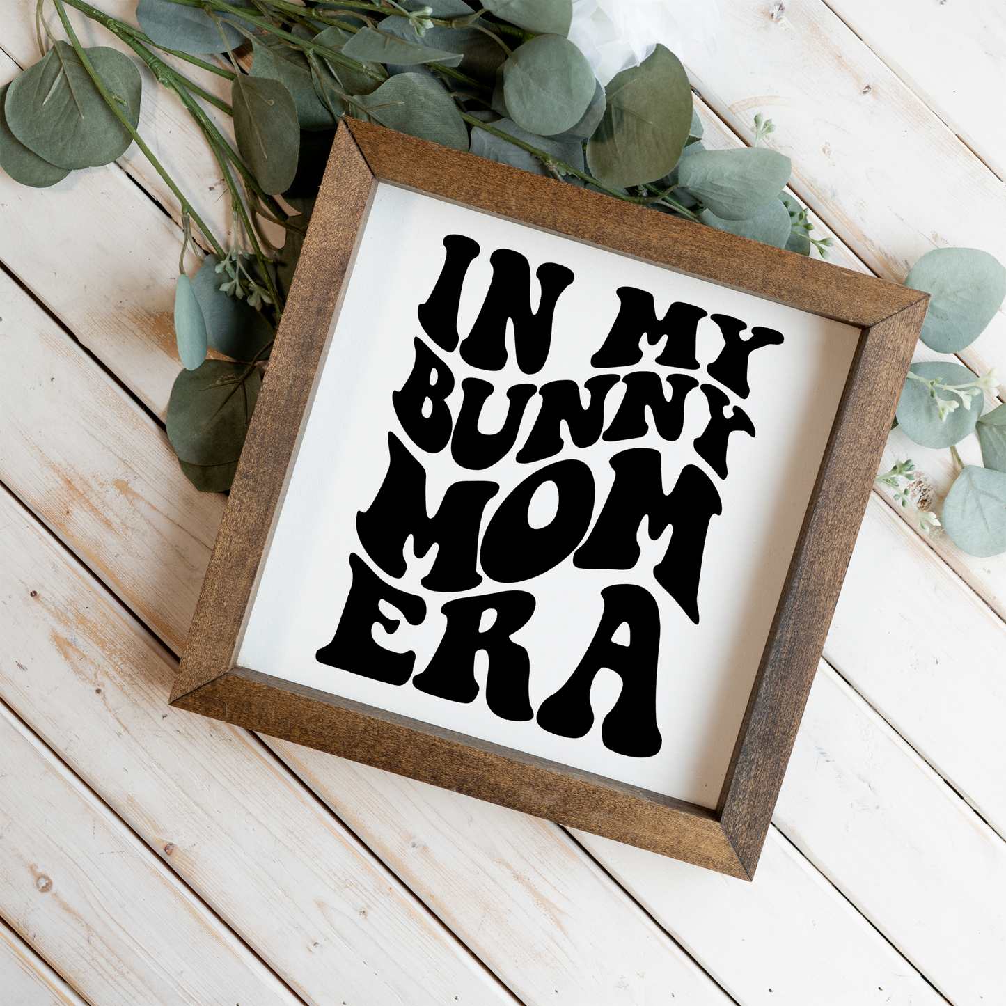 In My Bunny Mom Era Framed Wood Sign