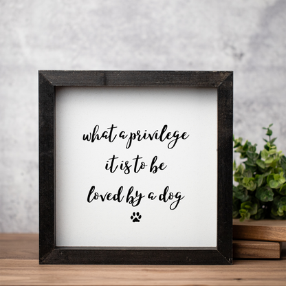 "What A Privilege It Is To Be Loved By A Dog" Framed Wall Art