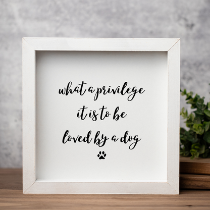 "What A Privilege It Is To Be Loved By A Dog" Framed Wall Art