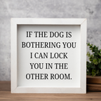 If The Dog Is Bothering You Wood Framed Wall Art